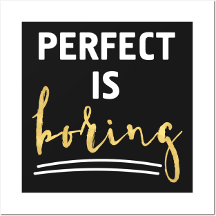 Perfect is Boring Posters and Art